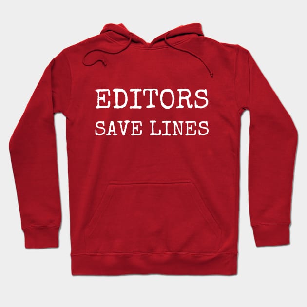 Editors save lines. | Funny editor writer Hoodie by WriterShirts